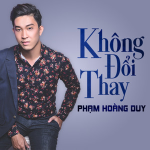 Anh Sai Rồi Mà/Không Đổi Thay