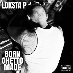 Born Ghetto Made (Explicit)