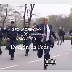 Dodgin da feds (feat. NMG Jred & ssouthparkenny) [audio] [Explicit]