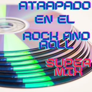 Super Mix Atrapado En El Rock And Roll