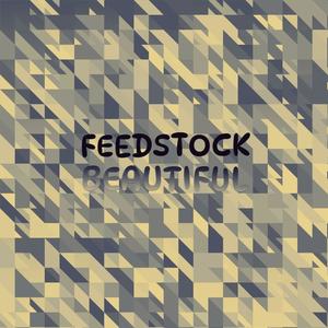 Feedstock Beautiful