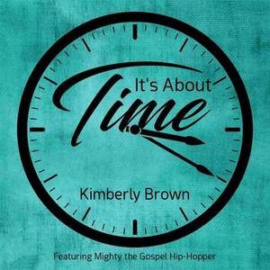 It's About Time (feat. Mighty the Gospel Hip-Hopper)