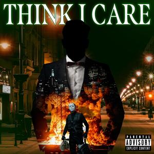 Think I Care (feat. Riballin & Mr1MoreRound) [Explicit]