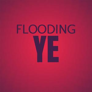 Flooding Ye