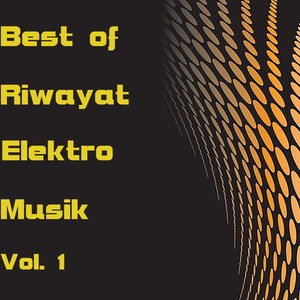 Best Of Riwayat Elektro Musik, Vol. 1