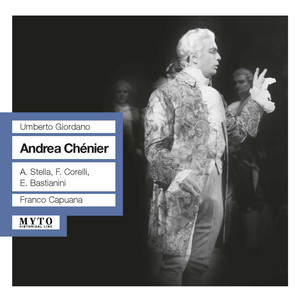 GIORDANO, U.: Andrea Chenier (Opera) [Stella, Corelli, Bastianini, San Carlo Theatre Chorus and Orchestra, Capuana] [1958]
