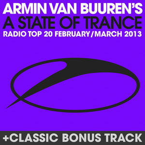 A State of Trance Radio Top 20 – February / March 2013 (Including Classic Bonus Track)