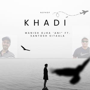 Santosh Sitaula - Khadi (feat. Manish Ojha)