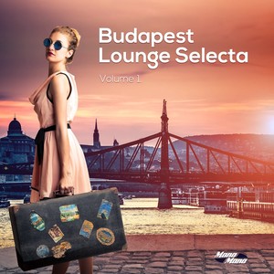 Budapest Lounge Selecta Vol.1 (Smooth Electronic Beats From Hungary)