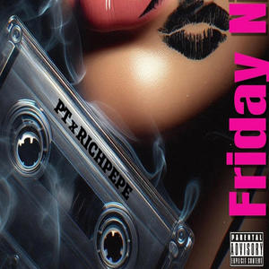 Friday Night (feat. ItsPT) (Explicit)