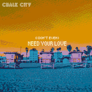 (I Don't Even) Need Your Love