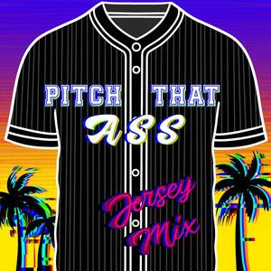 Pitch That Ass (Jersey Mix|Explicit)