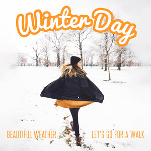 Winter Day – Beautiful Weather, Let's Go for a Walk