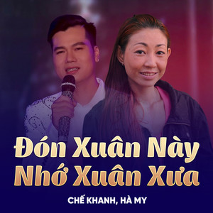 Đón Xuân Này Nhớ Xuân Xưa