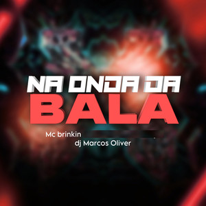 NA ONDA DA BALA (Explicit)