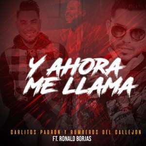 Y Ahora Me Llama(feat. Ronald Borjas)