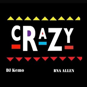 Crazy (feat. DJ Kemo)