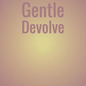 Gentle Devolve