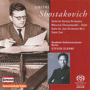 Shostakovich, D.: Moscow Cheryomushki Suite / Jazz Suites Nos. 1 and 2 / Tahiti Trot (Berlin Radio Symphony, Sloane)