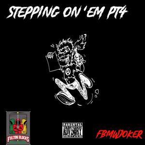 Stepping on em pt4 (Explicit)