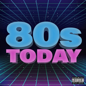 80s Today (Explicit)