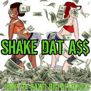 SHAKE DAT A$$ (feat. BIGFACEHUNNA) (Explicit)
