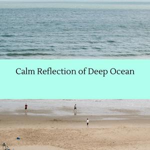 Calm Reflection of Deep Ocean