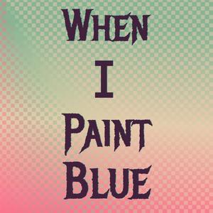 When I Paint Blue