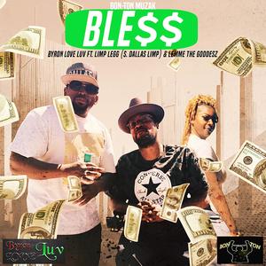 Ble$$ (Bless) (feat. Limp Legg [South Dallas Limp] & Lemme the Goddesz) [Explicit]