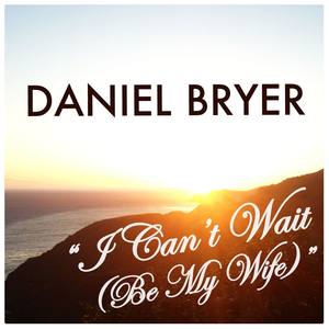 I Can't Wait (Be My Wife)