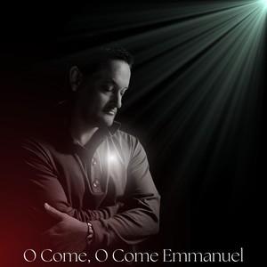 O Come, O Come Emmanuel