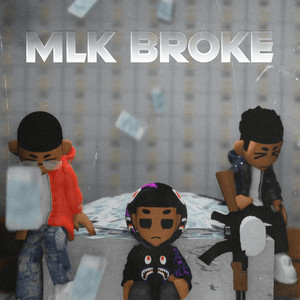 Mlk Broke (Explicit)