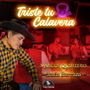 Triste tu Calavera (feat. Marcos Quintero)