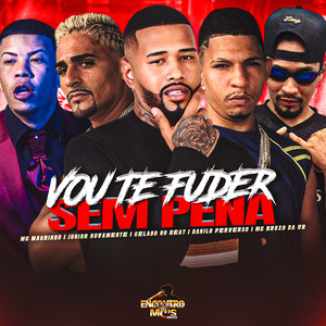 VOU TE FUDER SEM PENA (Explicit)