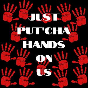 JUST PUT'CHA HANDS ON US (feat. MZ.NON STOP, SLICKER & KINTE) (Explicit)
