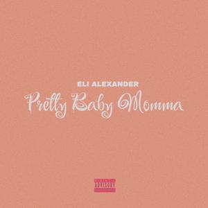 Pretty Baby Momma (Explicit)