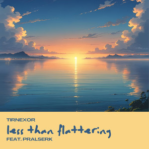 less than flattering (feat. Pralserk)