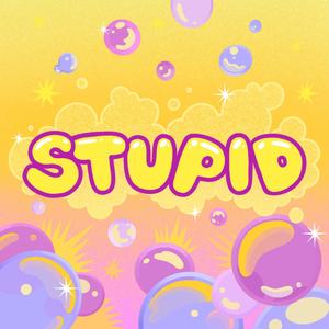 Stupid