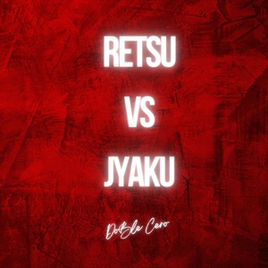 Retsu vs Jyaku