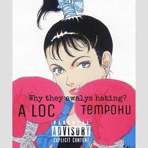 Why they awalys hating ?-A Loc TEMPOHU