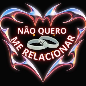 Não quero me relacionar (Explicit)