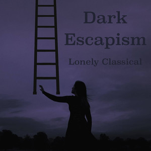 Dark Escapism Lonely Classical