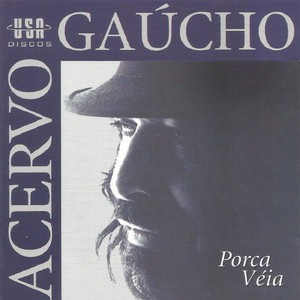 Acervo Gaúcho: Porca Véia