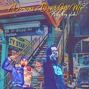 Demons Don't Get Me(feat. Ya Boy Globe) (Explicit)