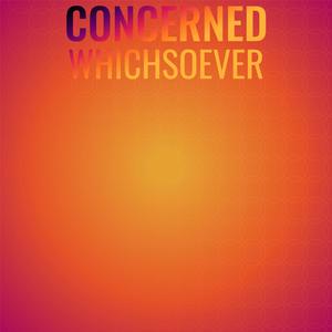 Concerned Whichsoever