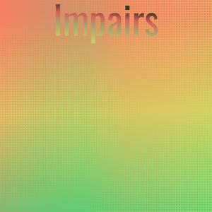 Impairs