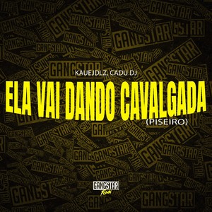 Ela Vai Dando Cavalgada (Piseiro) [Explicit]