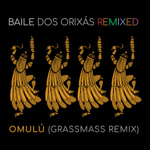 Baile dos Orixás Remixed: Omulú (grassmass Remix)