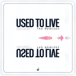 Used To Live (feat. Villains Not Evil) [Remixes]