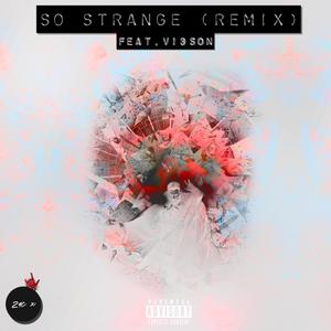 So Strange (feat. Vi3son) [Remix] [Explicit]